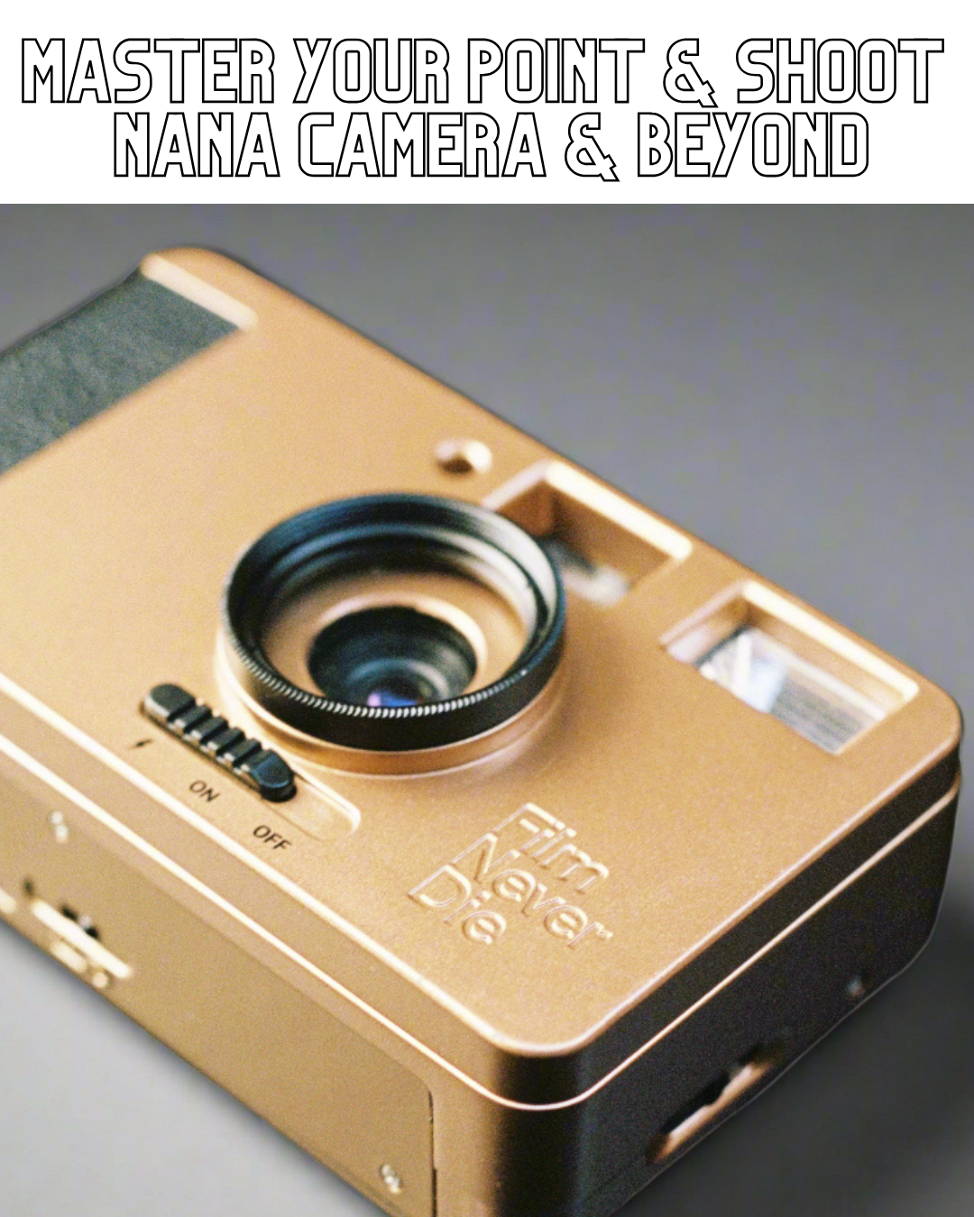 Master Your Point & Shoot – Nana Camera & Beyond - 2 Hours